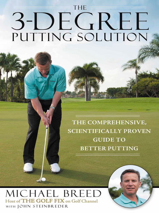 Title details for The 3-Degree Putting Solution by Michael Breed - Available